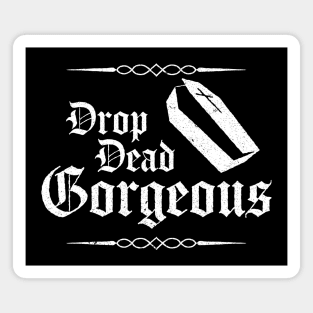 Drop Dead Gorgeous Magnet